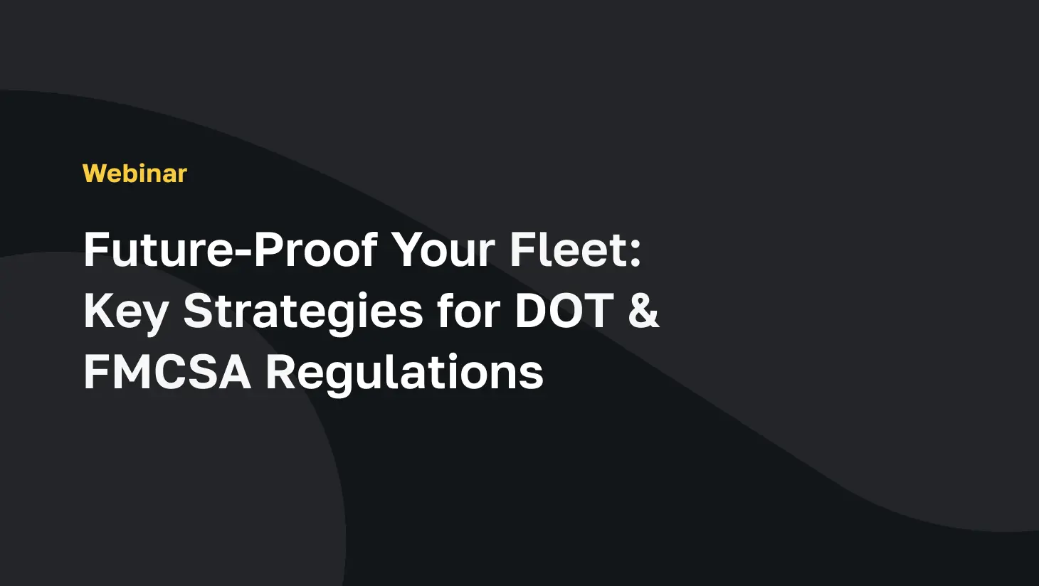 Future-Proof Your Fleet: Key Strategies for DOT & FMCSA Regulations.